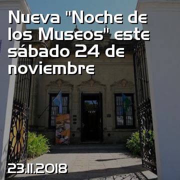Nueva “Noche de los Museos” este sábado 24 de noviembre