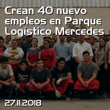 Crean 40 nuevo empleos en Parque Logístico Mercedes