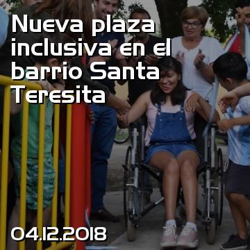 Nueva plaza inclusiva en el barrio Santa Teresita