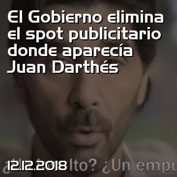 El Gobierno elimina el spot publicitario donde aparecía Juan Darthés