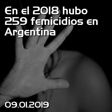 En el 2018 hubo 259 femicidios en Argentina