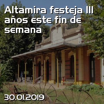 Altamira festeja 111 años este fin de semana
