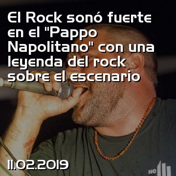 El Rock sonó fuerte en el “Pappo Napolitano” con una leyenda del rock sobre el escenario