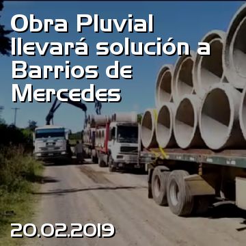 Obra Pluvial llevará solución a Barrios de Mercedes