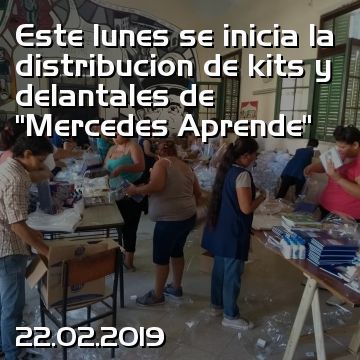 Este lunes se inicia la distribucion de kits y delantales de “Mercedes Aprende”