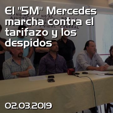 El “5M” Mercedes marcha contra el tarifazo y los despidos