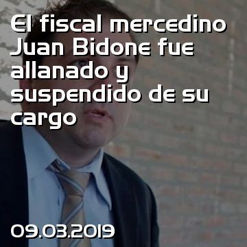 El fiscal mercedino Juan Bidone fue allanado y suspendido de su cargo