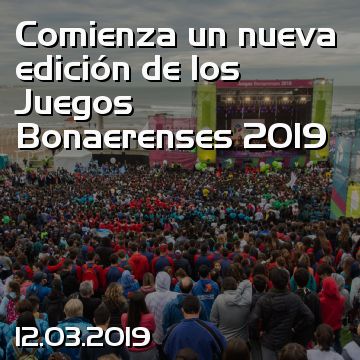Comienza un nueva edición de los Juegos Bonaerenses 2019