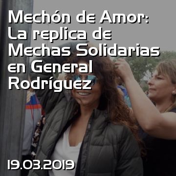 Mechón de Amor: La replica de Mechas Solidarias en General Rodríguez