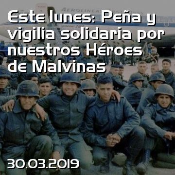 Este lunes: Peña y vigilia solidaria por nuestros Héroes de Malvinas