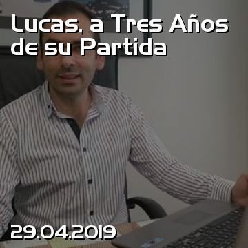 Lucas, a Tres Años de su Partida