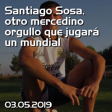 Santiago Sosa, otro mercedino orgullo que jugará un mundial
