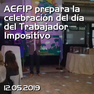 AEFIP prepara la celebración del día del Trabajador Impositivo