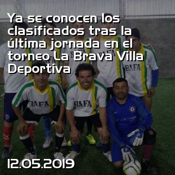 Ya se conocen los clasificados tras la última jornada en el torneo La Brava Villa Deportiva