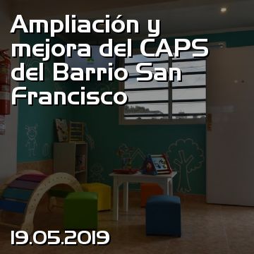 Ampliación y mejora del CAPS del Barrio San Francisco