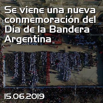 Se viene una nueva conmemoración del Día de la Bandera Argentina