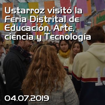 Ustarroz visitó la Feria Distrital de Educación, Arte, ciencia y Tecnología