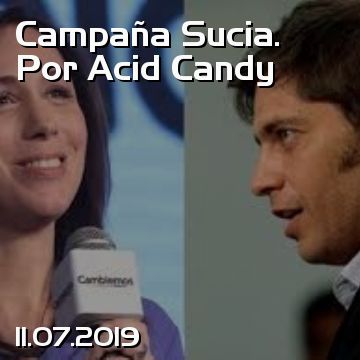 Campaña Sucia. Por Acid Candy