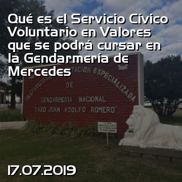 Qué es el Servicio Cívico Voluntario en Valores que se podrá cursar en la Gendarmería de Mercedes