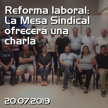 Reforma laboral: La Mesa Sindical ofrecerá una charla