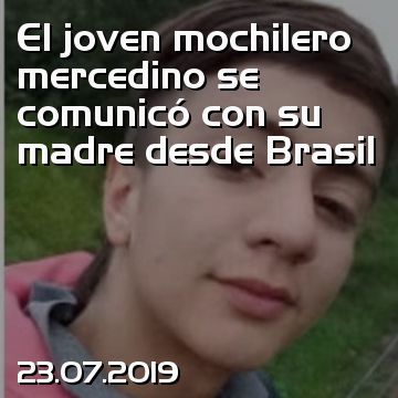 El joven mochilero mercedino se comunicó con su madre desde Brasil