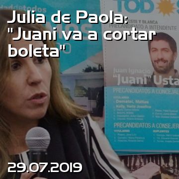 Julia de Paola: “Juani va a cortar boleta”