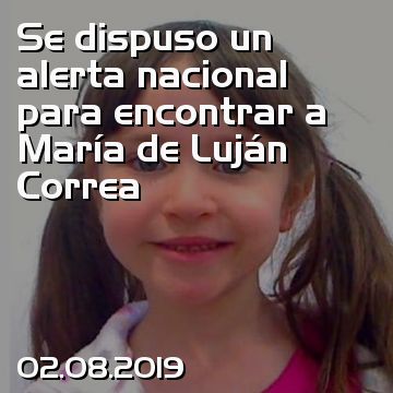 Se dispuso un alerta nacional para encontrar a María de Luján Correa