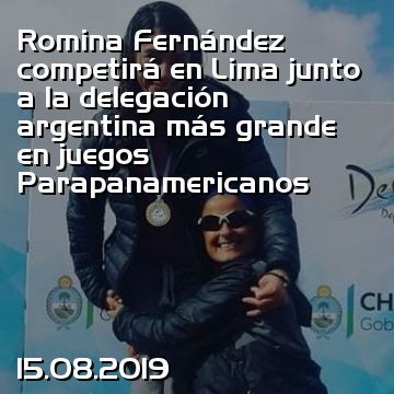 Romina Fernández competirá en Lima junto a la delegación argentina más grande en juegos Parapanamericanos