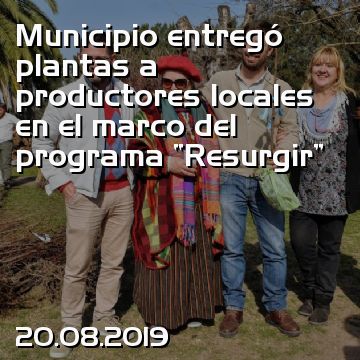 Municipio entregó plantas a productores locales en el marco del programa “Resurgir”