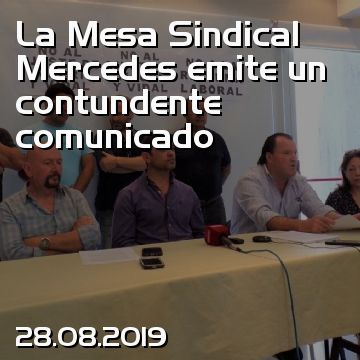 La Mesa Sindical Mercedes emite un contundente comunicado