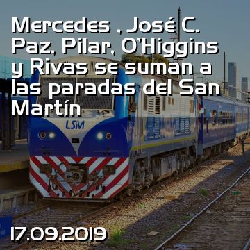 Mercedes , José C. Paz, Pilar, O’Higgins y Rivas se suman a las paradas del San Martín