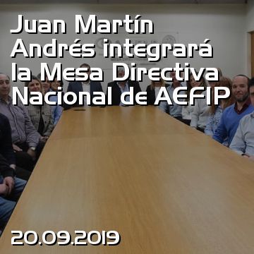 Juan Martín Andrés integrará la Mesa Directiva Nacional de AEFIP