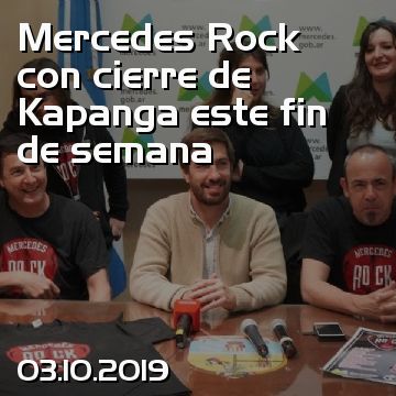 Mercedes Rock con cierre de Kapanga este fin de semana