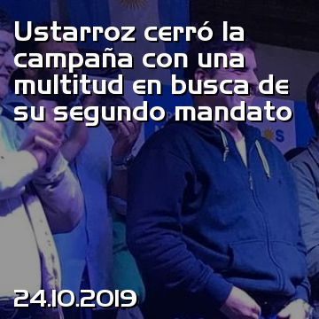 Ustarroz cerró la campaña con una multitud en busca de su segundo mandato