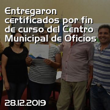 Entregaron  certificados por fin de curso del Centro Municipal de Oficios