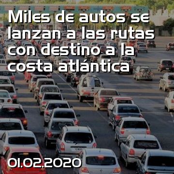 Miles de autos se lanzan a las rutas con destino a la costa atlántica