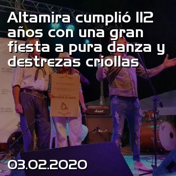 Altamira cumplió 112 años con una gran fiesta a pura danza y destrezas criollas