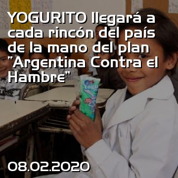 YOGURITO llegará a cada rincón del país de la mano del plan “Argentina Contra el Hambre”