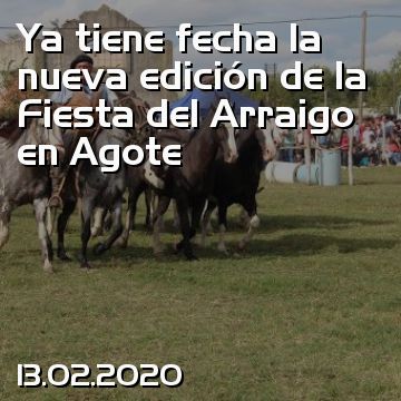 Ya tiene fecha la nueva edición de la Fiesta del Arraigo en Agote