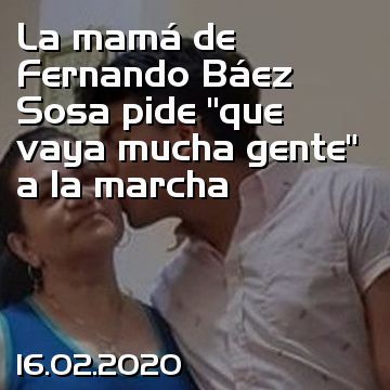 La mamá de Fernando Báez Sosa pide “que vaya mucha gente” a la marcha