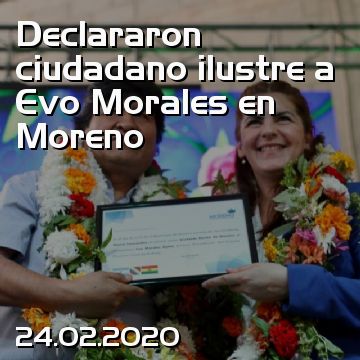 Declararon ciudadano ilustre a Evo Morales en Moreno