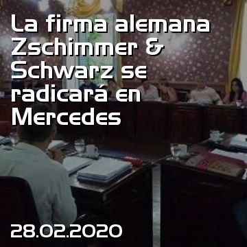 La firma alemana Zschimmer & Schwarz se radicará en Mercedes