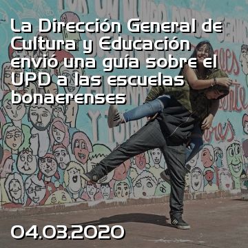 La Dirección General de Cultura y Educación envió una guía sobre el UPD a las escuelas bonaerenses