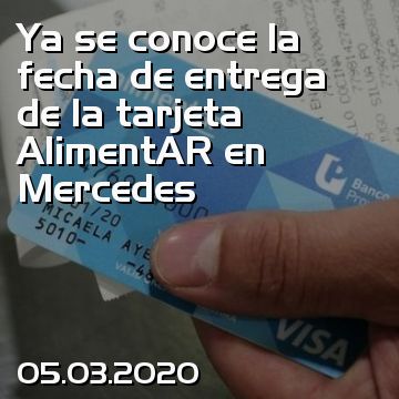 Ya se conoce la fecha de entrega de la tarjeta AlimentAR en Mercedes