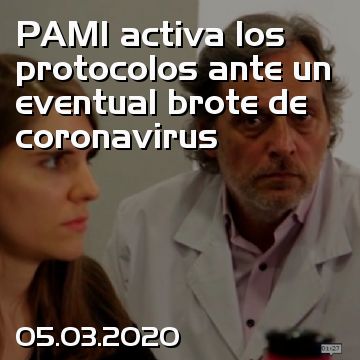 PAMI activa los protocolos ante un eventual brote de coronavirus