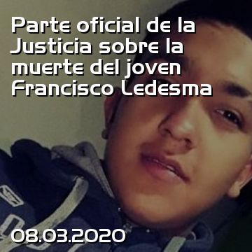 Parte oficial de la Justicia sobre la muerte del joven Francisco Ledesma