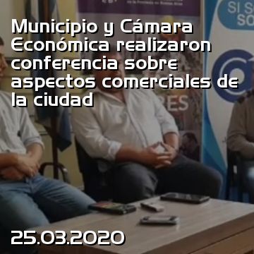 Municipio y Cámara Económica realizaron conferencia sobre aspectos comerciales de la ciudad