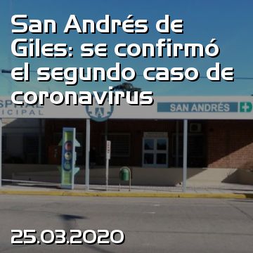 San Andrés de Giles: se confirmó el segundo caso de coronavirus