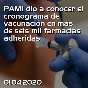 PAMI dio a conocer el cronograma de vacunación en más de seis mil farmacias adheridas