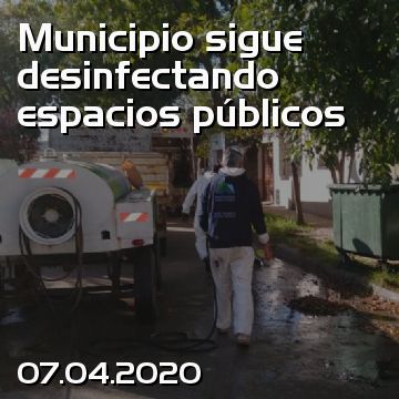 Municipio sigue desinfectando espacios públicos